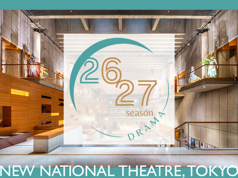 2026/2027 Season Drama at the New National Theatre Tokyo