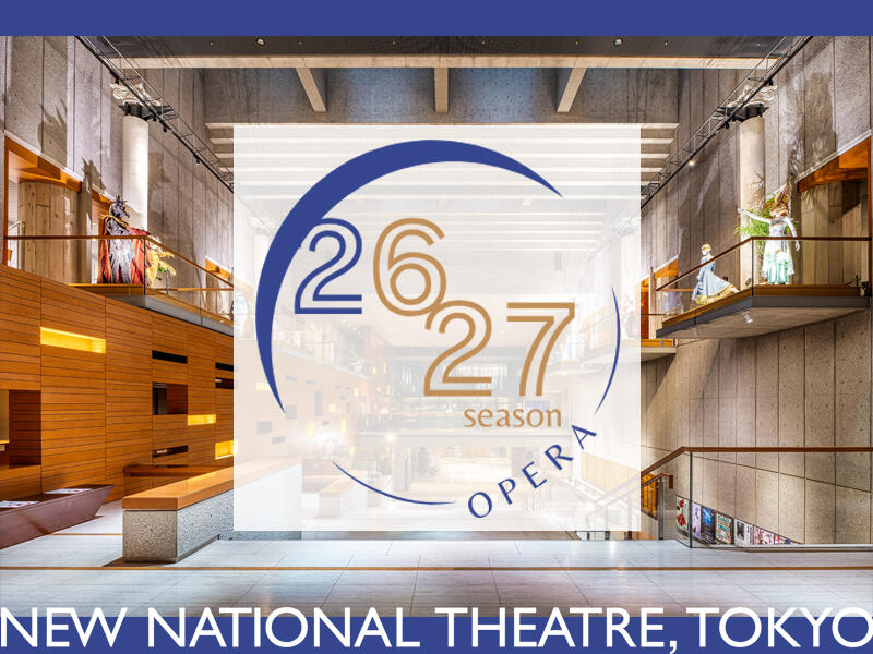 2026/2027 Season Opera at the New National Theatre Tokyo