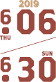 2019年6月6日(木曜日)|2019年6月30日(日曜日)
